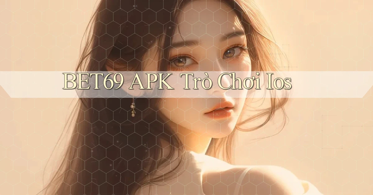 bet69 APK trò chơi ios