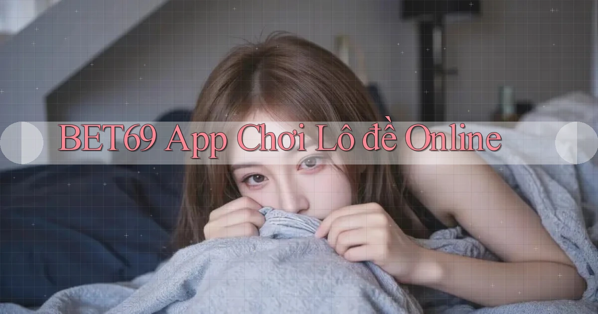 bet69 app chơi lô đề online