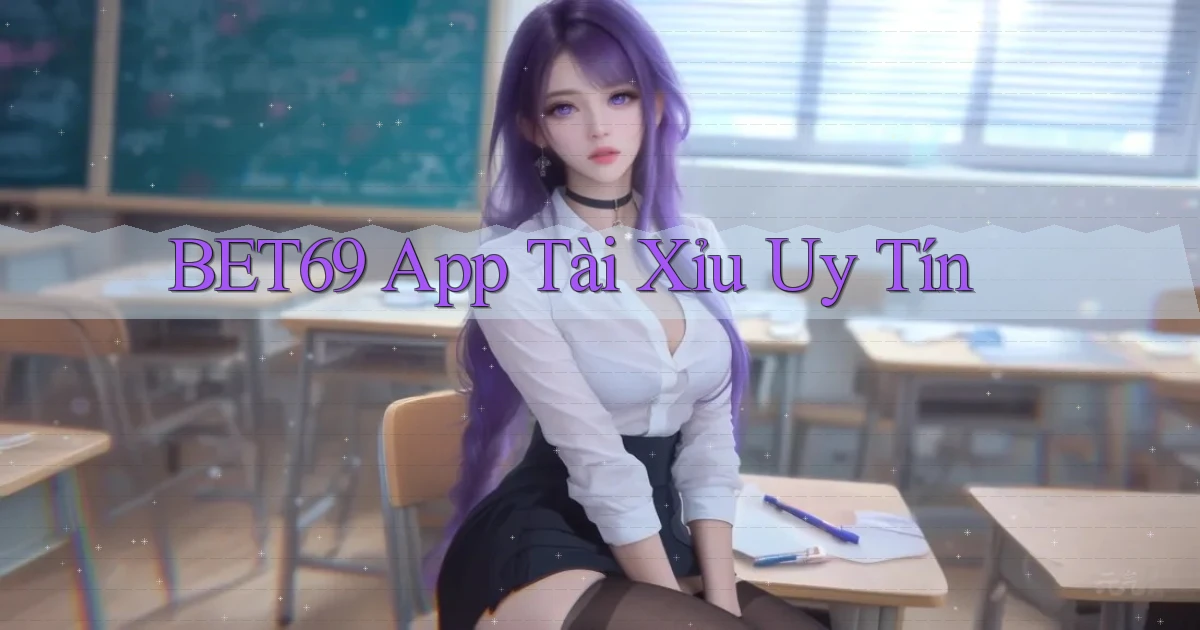 bet69 app tài xỉu uy tín