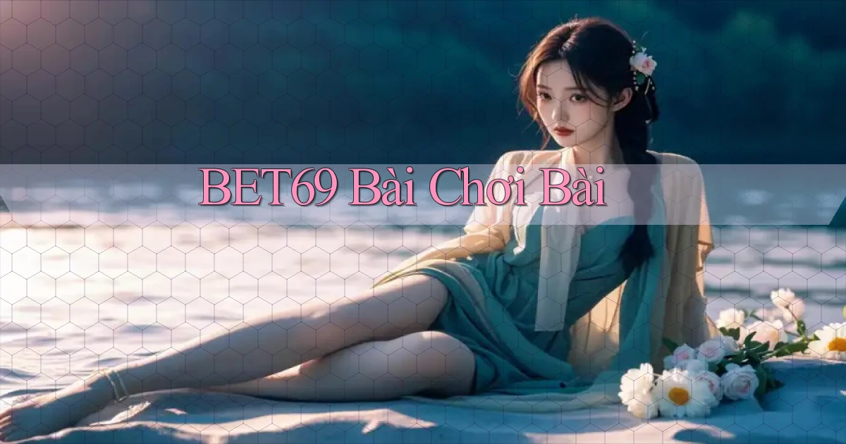 bet69 bài chơi bài