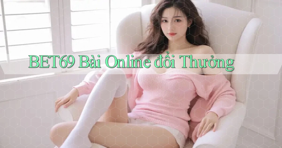 bet69 bài online đổi thưởng