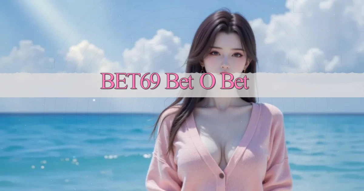 bet69 bet o bet