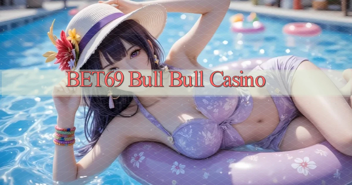 bet69 bull bull casino