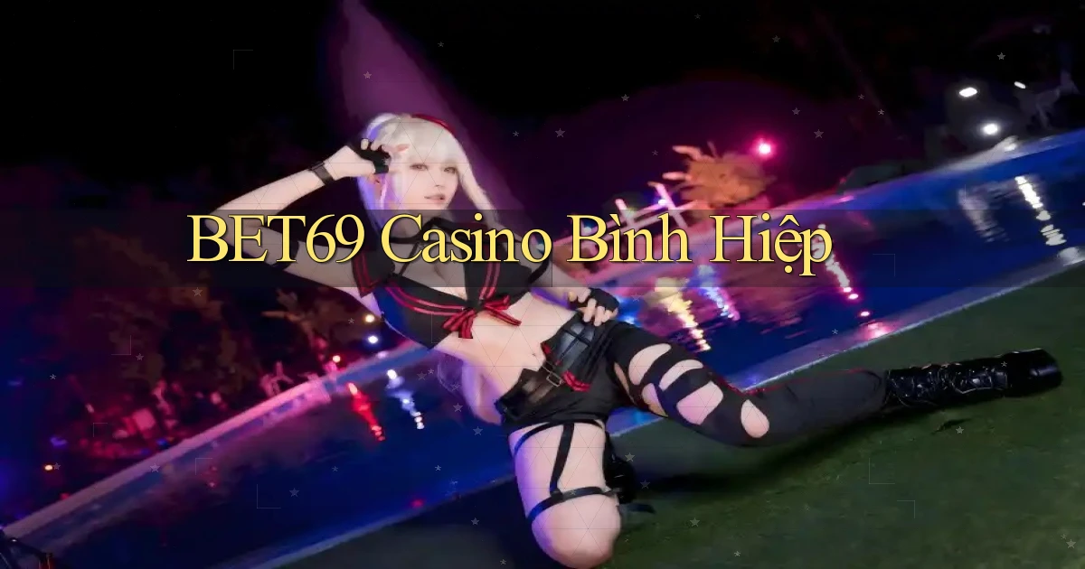 bet69 casino bình hiệp