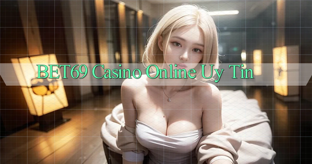 bet69 casino online uy tín