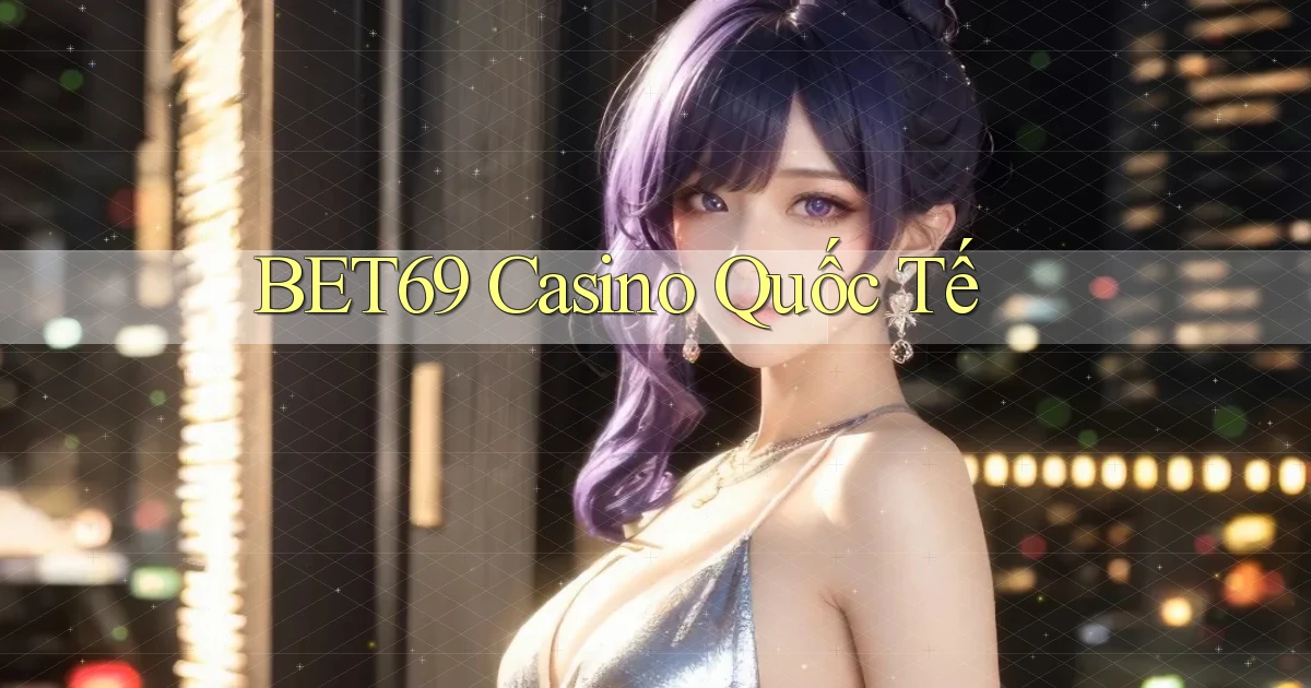 bet69 casino quốc tế