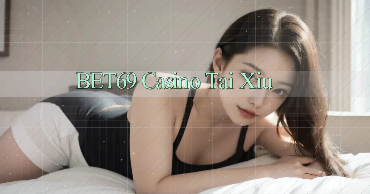 bet69 casino tài xỉu