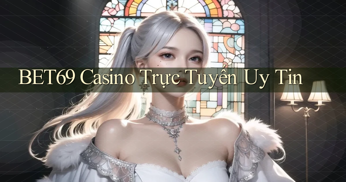 bet69 casino trực tuyến uy tín