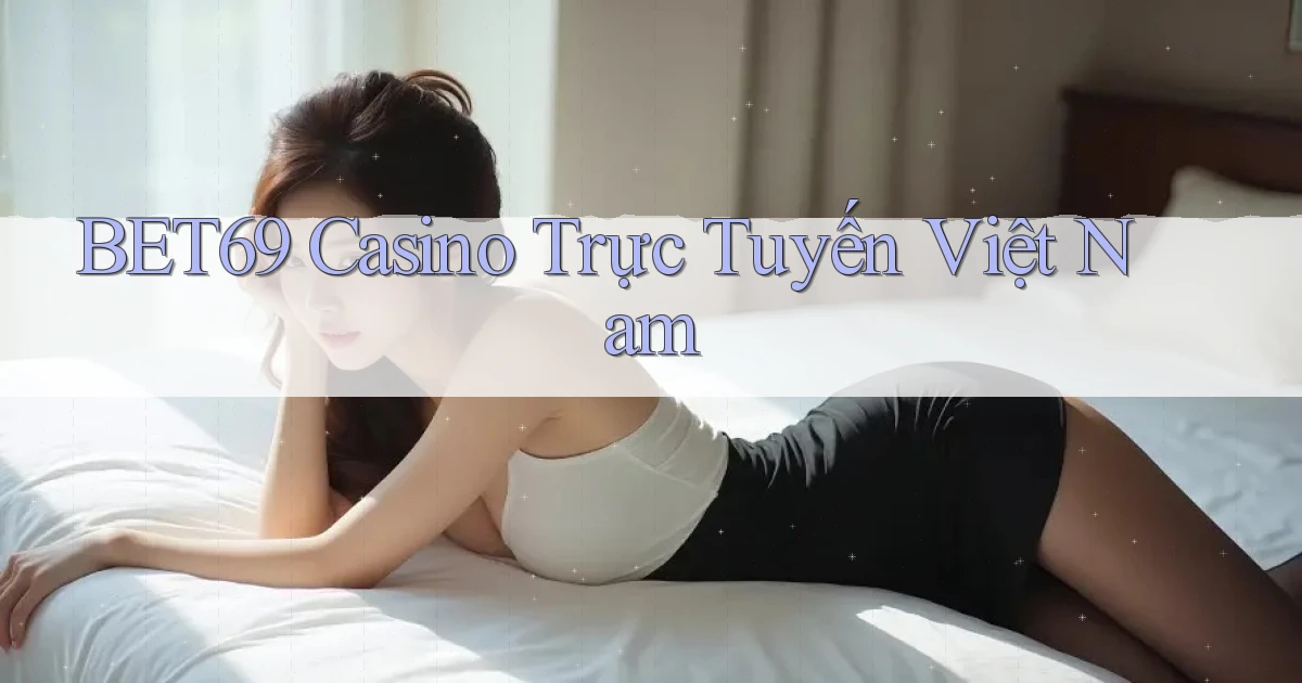 bet69 casino trực tuyến việt nam