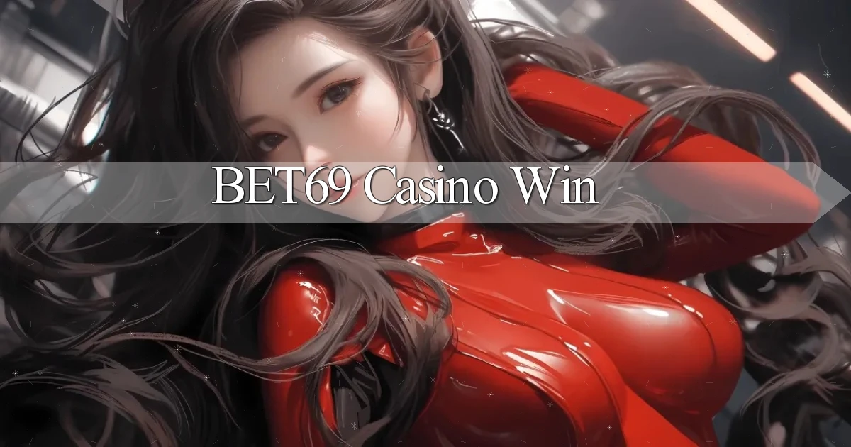 bet69 casino win