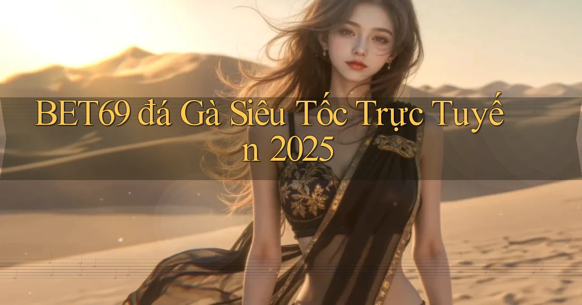 bet69  đá gà siêu tốc trực tuyến 2025
