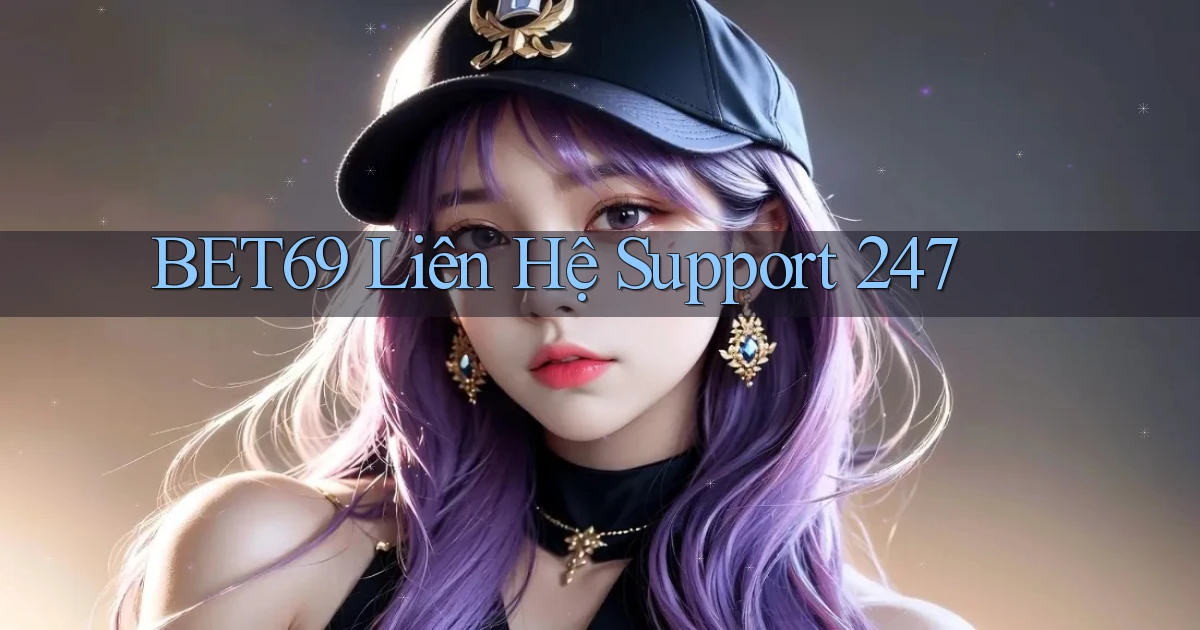 bet69  liên hệ support 24／7