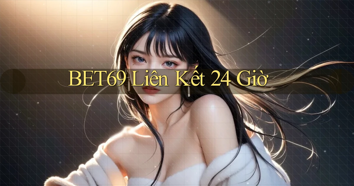 bet69 liên kết 24 giờ