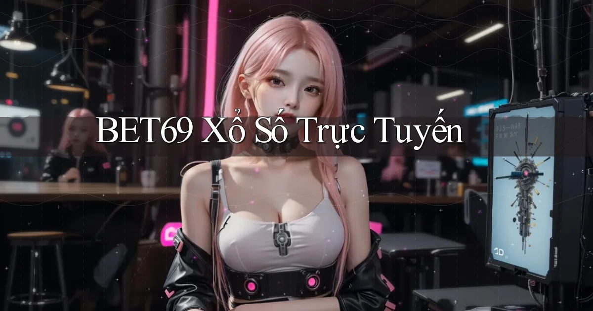 bet69 Xổ số trực tuyến