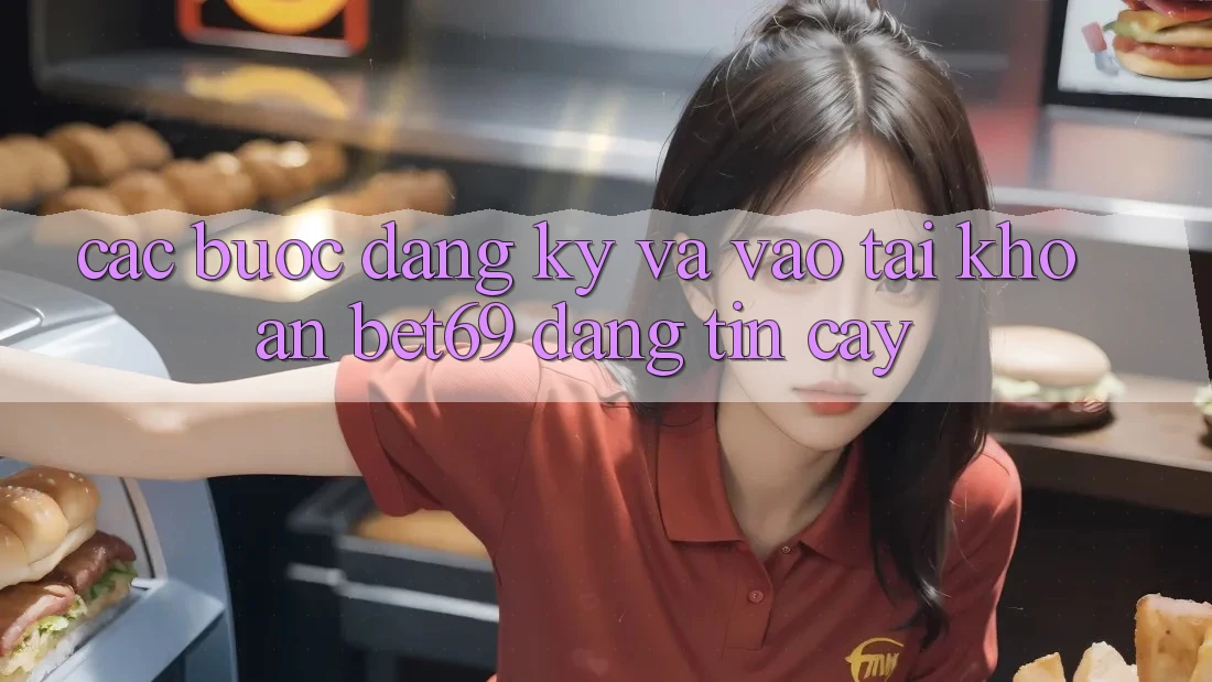 Các bước Đăng Ký Và Vào tài khoản Bet69 Đáng tin cậy