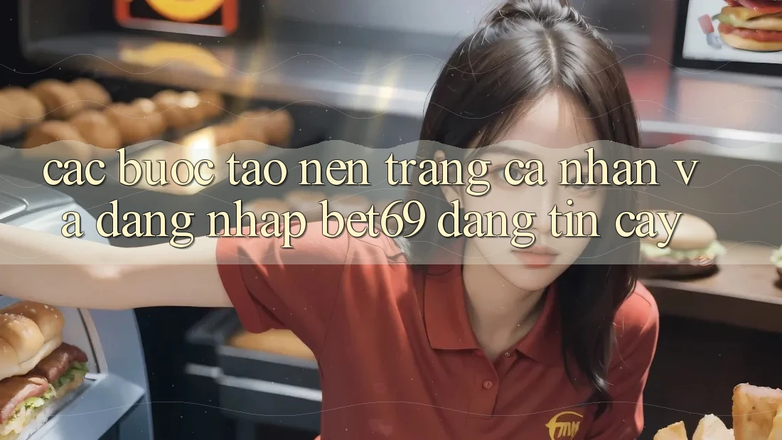 Các bước Tạo nên trang cá nhân Và Đăng Nhập Bet69 Đáng tin cậy