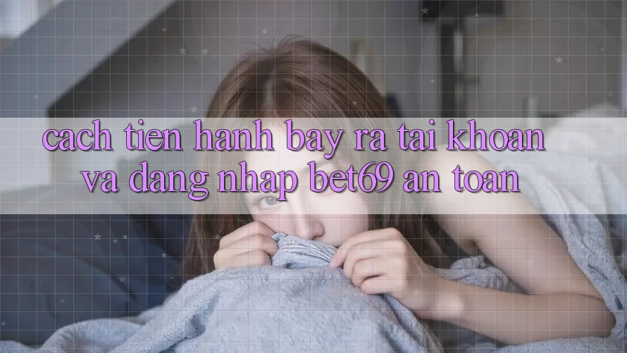 Cách tiến hành Bày ra tài khoản Và Đăng Nhập Bet69 An Toàn