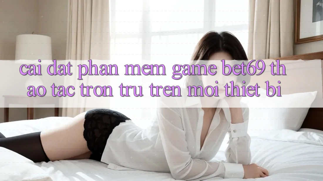 Cài đặt Phần mềm Game Bet69 – Thao tác Trơn tru Trên Mọi Thiết Bị