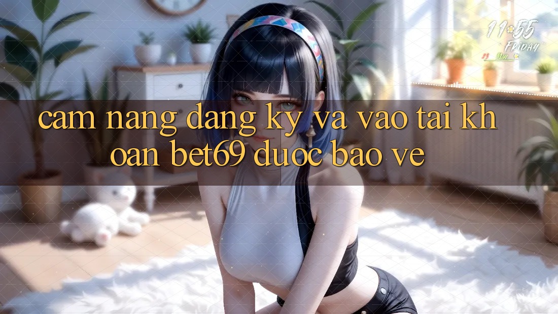 Cẩm nang Đăng Ký Và Vào tài khoản Bet69 Được bảo vệ