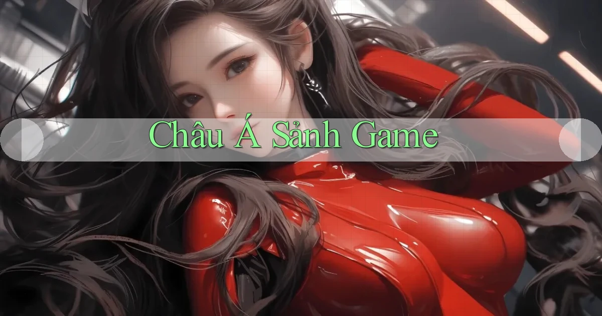 Châu Á Sảnh game