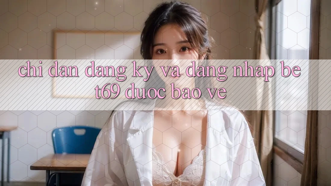 Chỉ dẫn Đăng Ký Và Đăng Nhập Bet69 Được bảo vệ