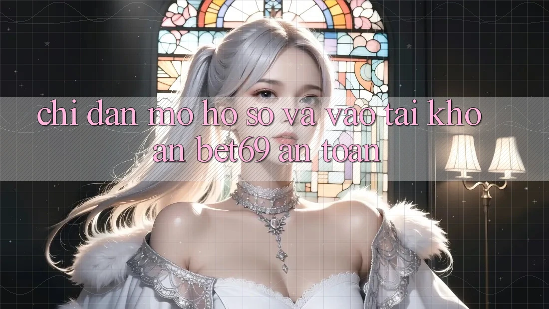 Chỉ dẫn Mở hồ sơ Và Vào tài khoản Bet69 An Toàn