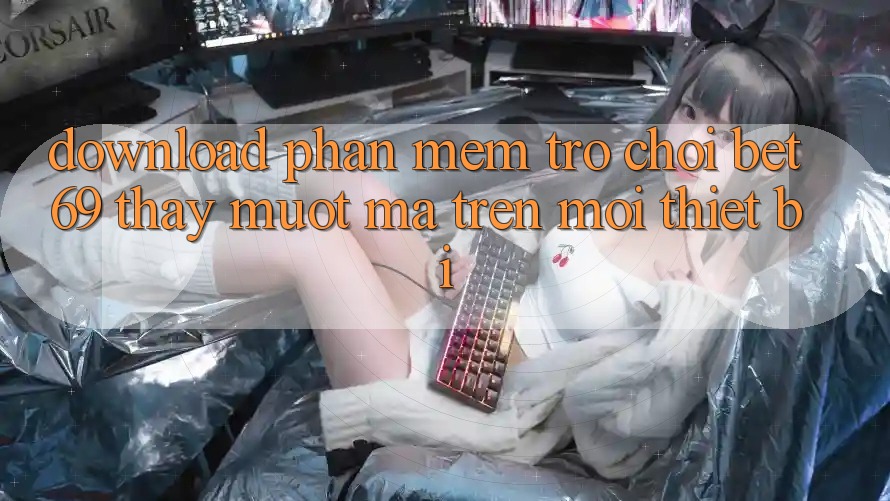 Download Phần mềm Trò chơi Bet69 – Thấy Mượt Mà Trên Mọi Thiết Bị
