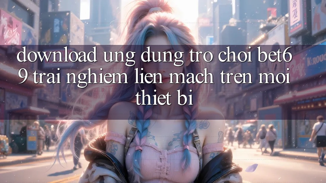 Download Ứng dụng Trò chơi Bet69 – Trải Nghiệm Liền mạch Trên Mọi Thiết Bị