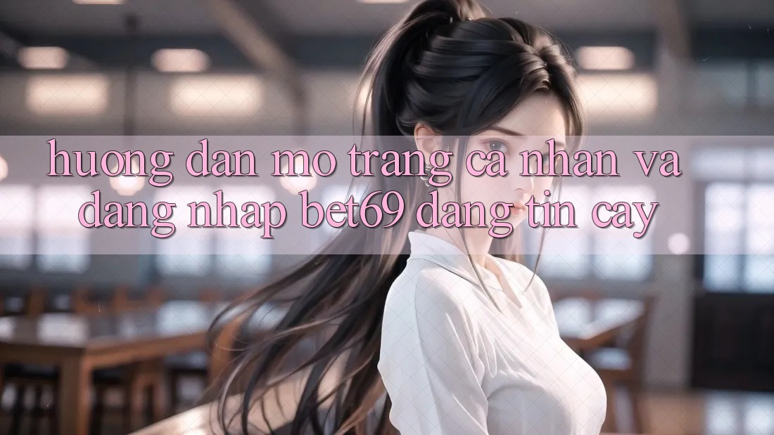 Hướng Dẫn Mở trang cá nhân Và Đăng Nhập Bet69 Đáng tin cậy