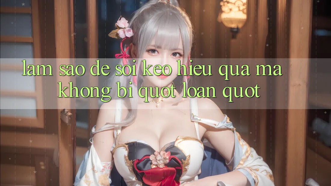 Làm sao để soi kèo hiệu quả mà không bị " loạn" ?
