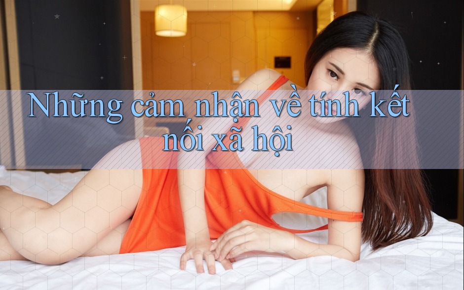 Những cảm nhận về tính kết nối xã hội