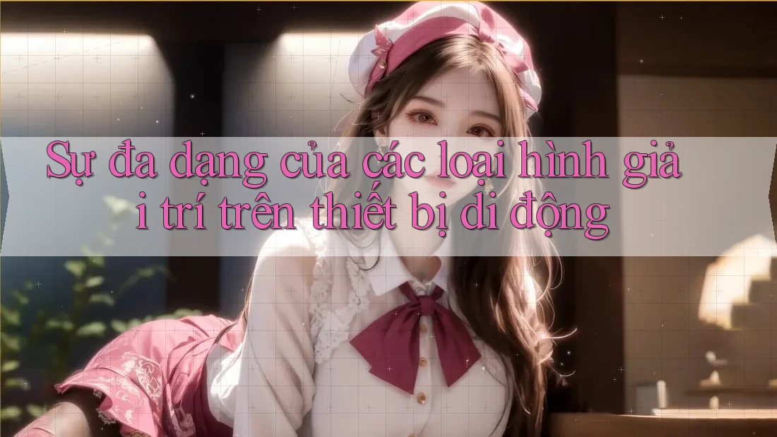 Sự đa dạng của các loại hình giải trí trên thiết bị di động