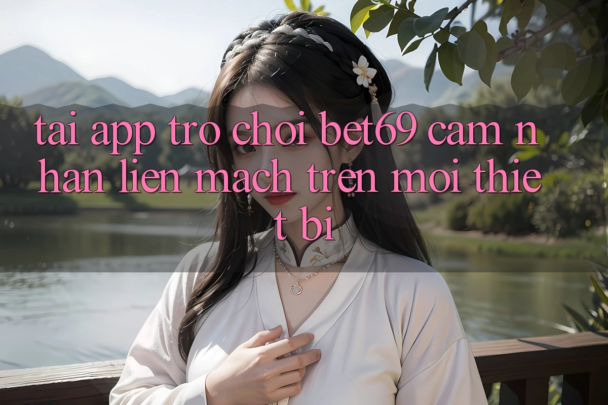 Tải App Trò chơi Bet69 – Cảm nhận Liền mạch Trên Mọi Thiết Bị