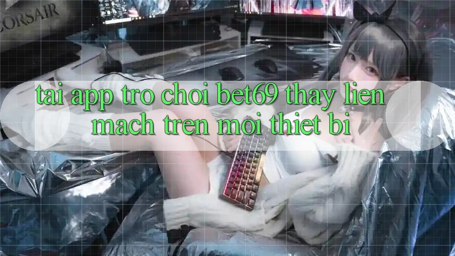 Tải App Trò chơi Bet69 – Thấy Liền mạch Trên Mọi Thiết Bị