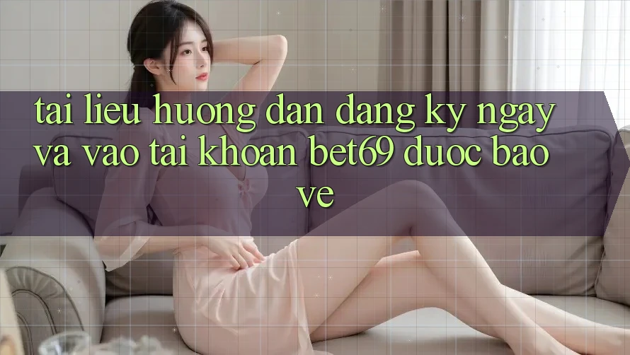 Tài liệu hướng dẫn Đăng ký ngay Và Vào tài khoản Bet69 Được bảo vệ