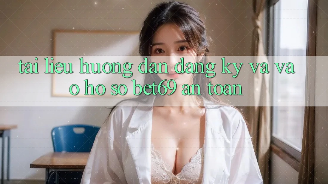 Tài liệu hướng dẫn Đăng Ký Và Vào hồ sơ Bet69 An Toàn