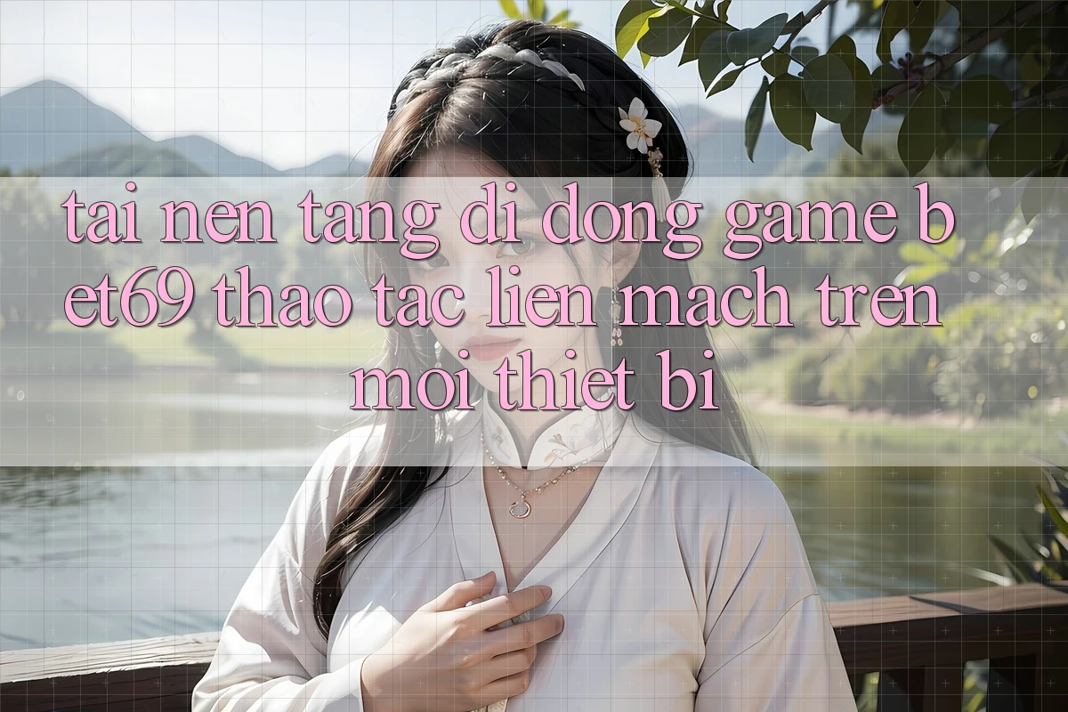 Tải Nền tảng di động Game Bet69 – Thao tác Liền mạch Trên Mọi Thiết Bị