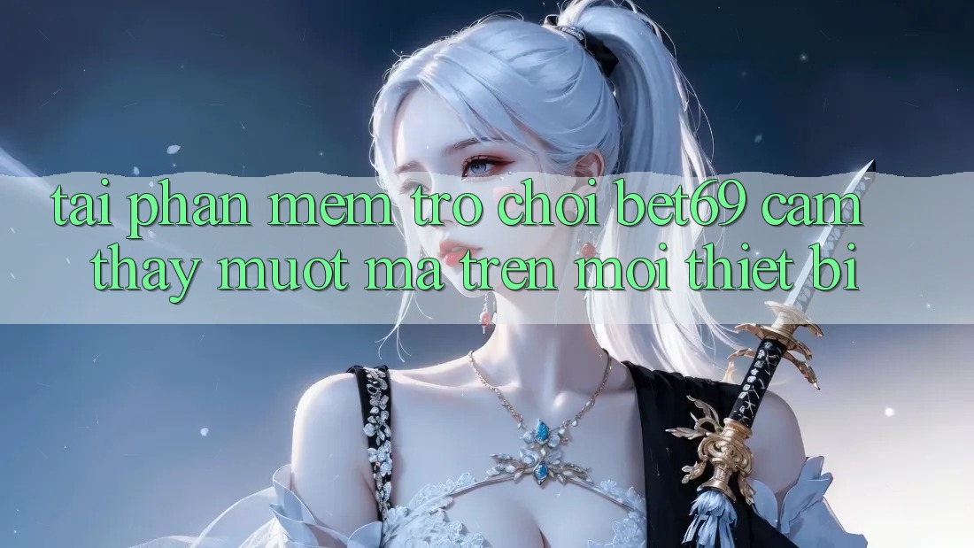 Tải Phần mềm Trò chơi Bet69 – Cảm thấy Mượt mà Trên Mọi Thiết Bị
