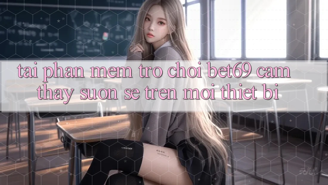 Tải Phần mềm Trò chơi Bet69 – Cảm thấy Suôn sẻ Trên Mọi Thiết Bị Tải Phần mềm Trò chơi Bet69 – Cảm thấy Suôn sẻ Trên Mọi Thiết Bị