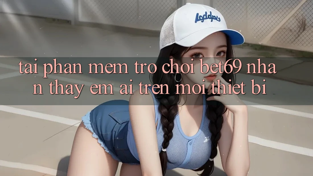 Tải Phần mềm Trò chơi Bet69 – Nhận thấy Êm ái Trên Mọi Thiết Bị