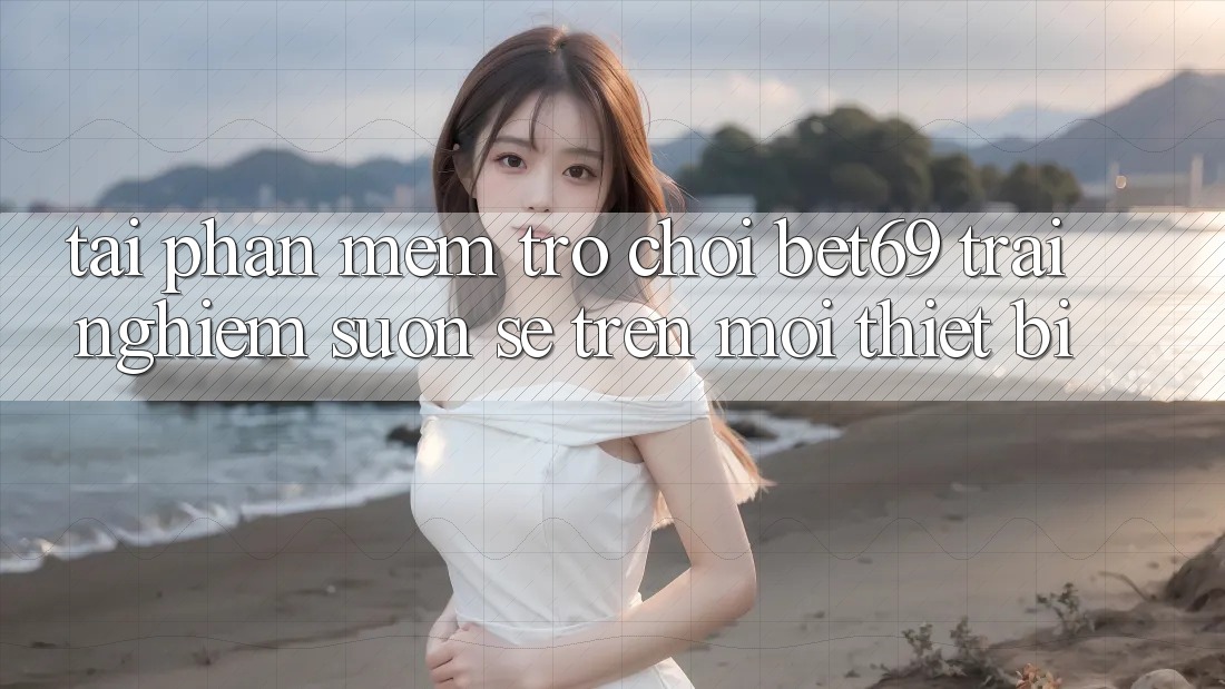 Tải Phần mềm Trò chơi Bet69 – Trải nghiệm Suôn sẻ Trên Mọi Thiết Bị