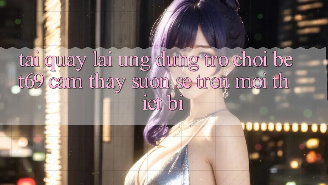 Tải quay lại Ứng dụng Trò chơi Bet69 – Cảm thấy Suôn sẻ Trên Mọi Thiết Bị