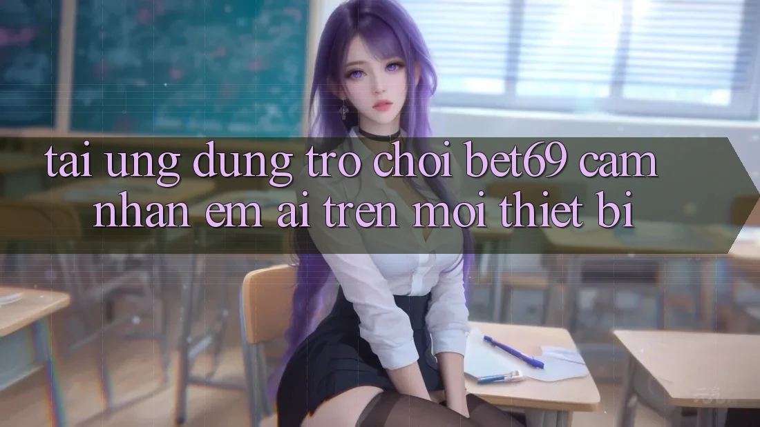 Tải Ứng dụng Trò chơi Bet69 – Cảm nhận Êm ái Trên Mọi Thiết Bị