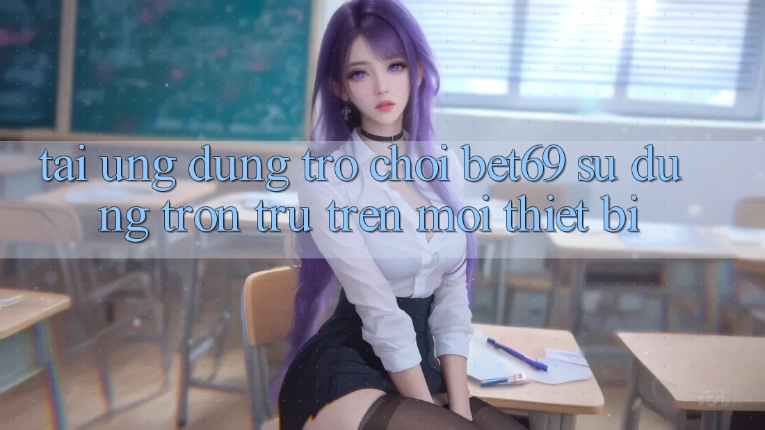 Tải Ứng dụng Trò chơi Bet69 – Sử dụng Trơn tru Trên Mọi Thiết Bị