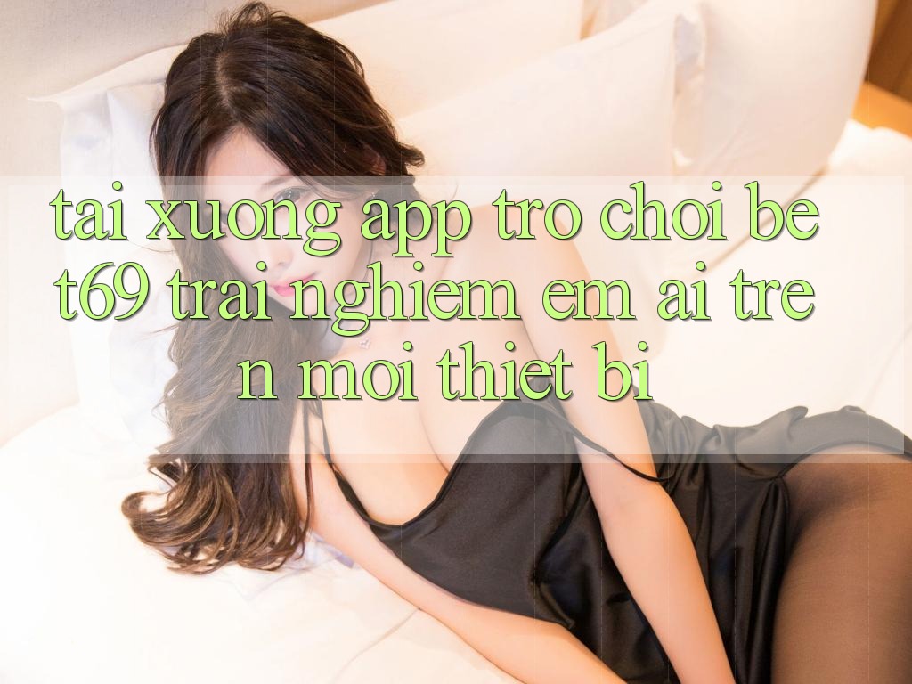 Tải xuống App Trò chơi Bet69 – Trải nghiệm Êm ái Trên Mọi Thiết Bị